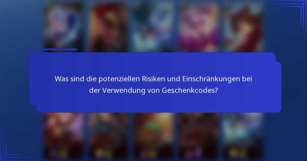 Was sind die potenziellen Risiken und Einschränkungen bei der Verwendung von Geschenkcodes?