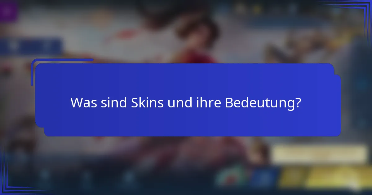 Was sind Skins und ihre Bedeutung?