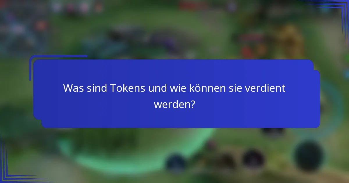 Was sind Tokens und wie können sie verdient werden?