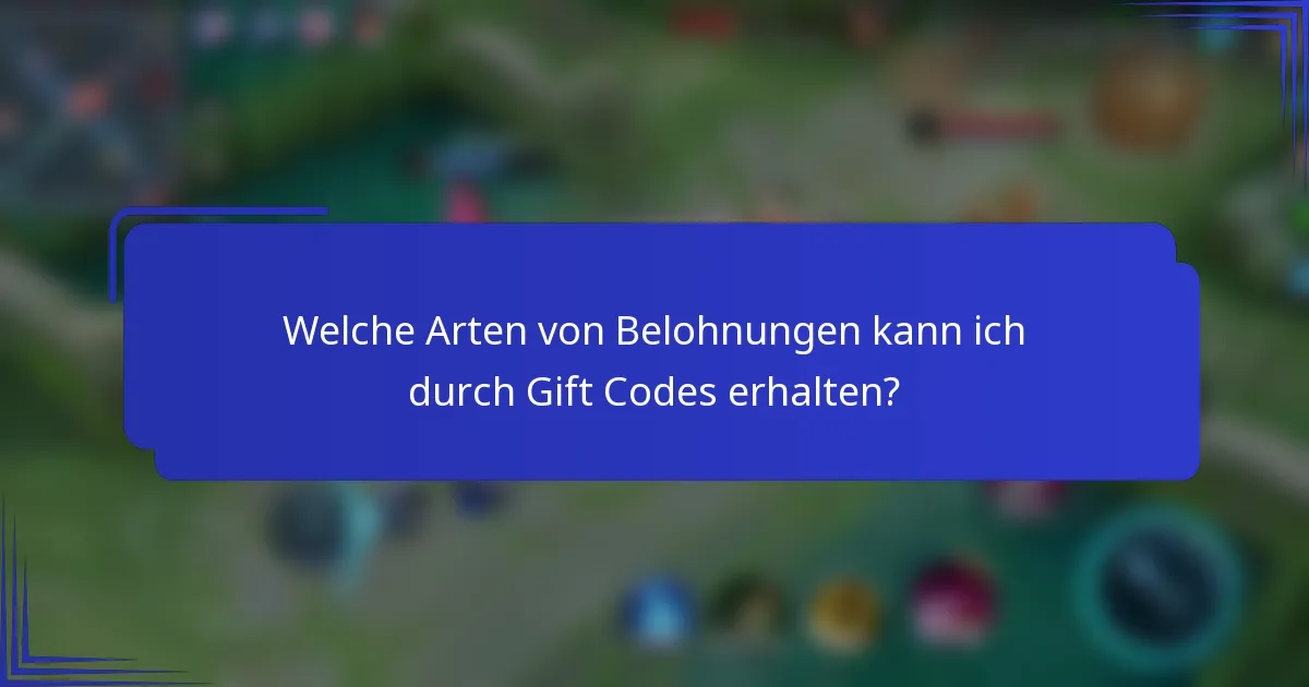 Welche Arten von Belohnungen kann ich durch Gift Codes erhalten?