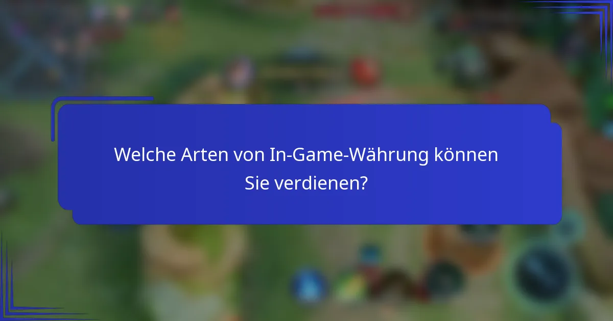Welche Arten von In-Game-Währung können Sie verdienen?