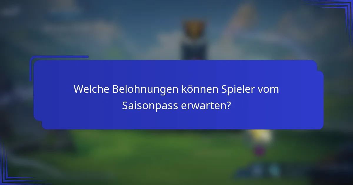 Welche Belohnungen können Spieler vom Saisonpass erwarten?