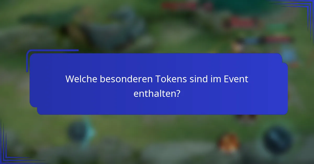 Welche besonderen Tokens sind im Event enthalten?