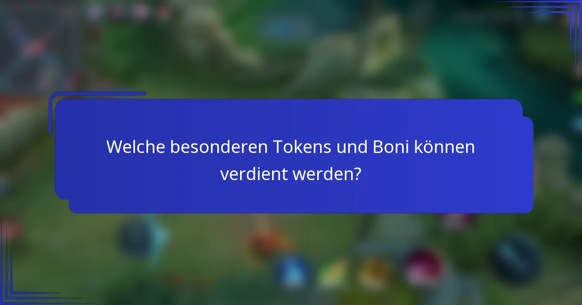 Welche besonderen Tokens und Boni können verdient werden?