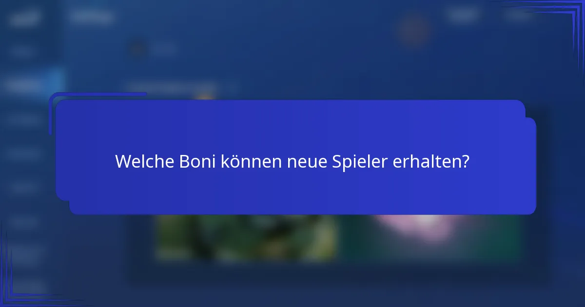 Welche Boni können neue Spieler erhalten?