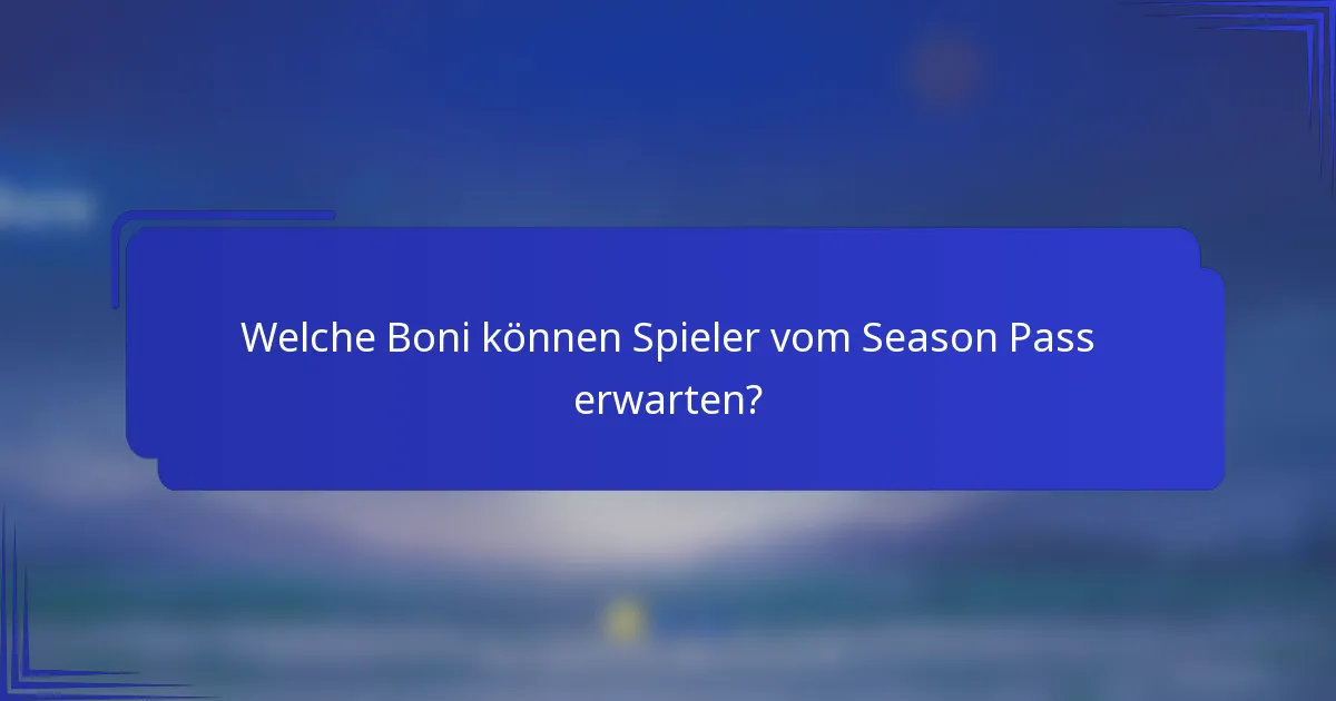 Welche Boni können Spieler vom Season Pass erwarten?