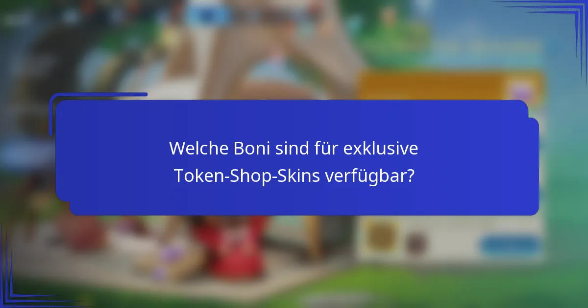 Welche Boni sind für exklusive Token-Shop-Skins verfügbar?