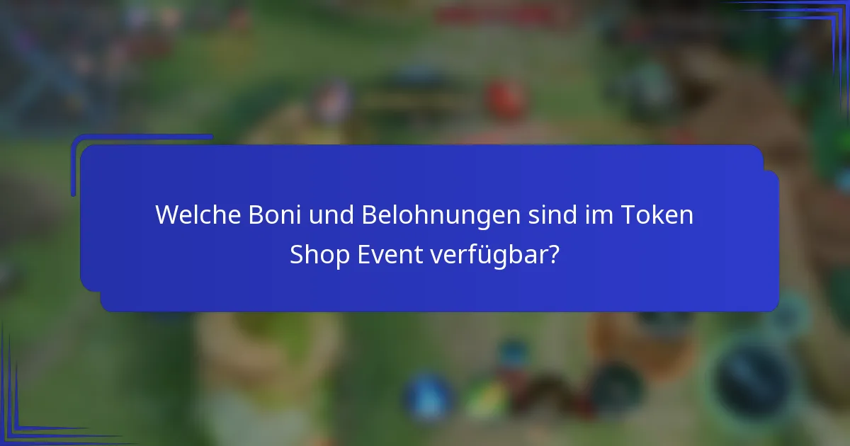 Welche Boni und Belohnungen sind im Token Shop Event verfügbar?