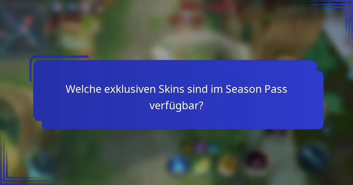 Welche exklusiven Skins sind im Season Pass verfügbar?