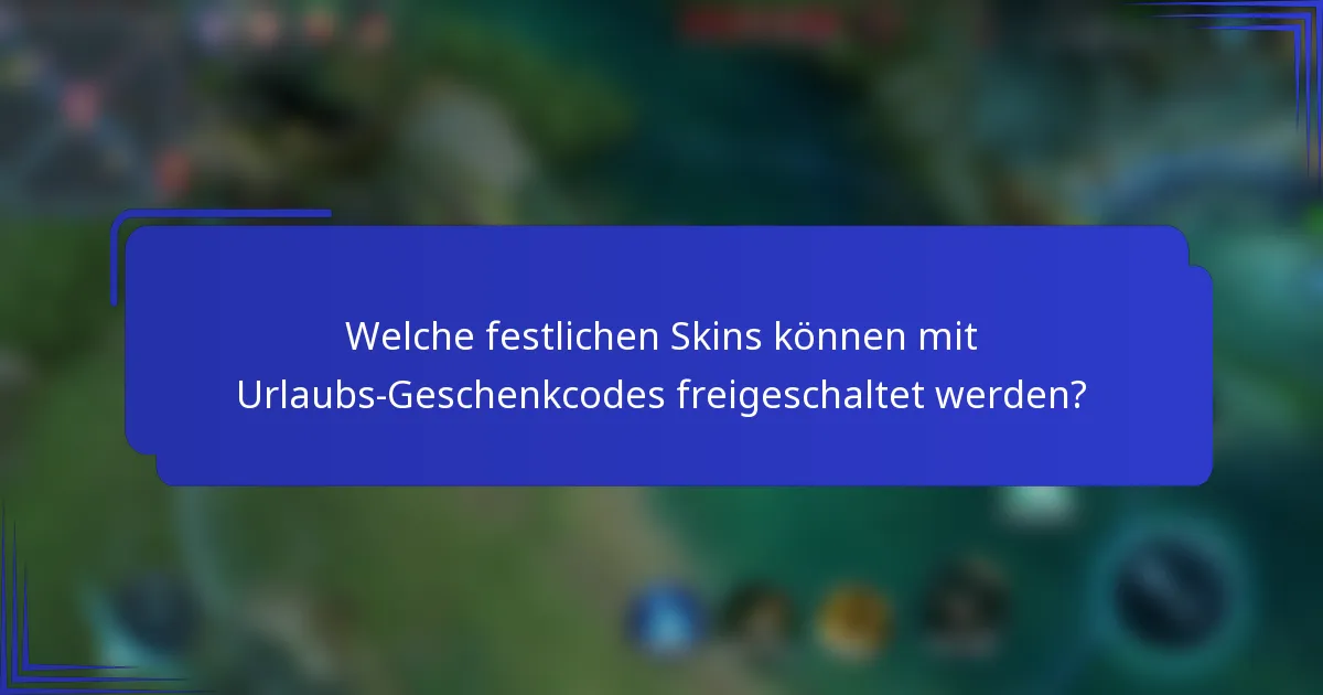 Welche festlichen Skins können mit Urlaubs-Geschenkcodes freigeschaltet werden?