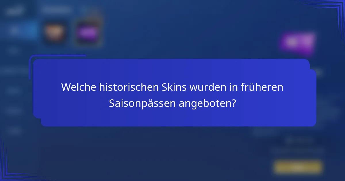 Welche historischen Skins wurden in früheren Saisonpässen angeboten?