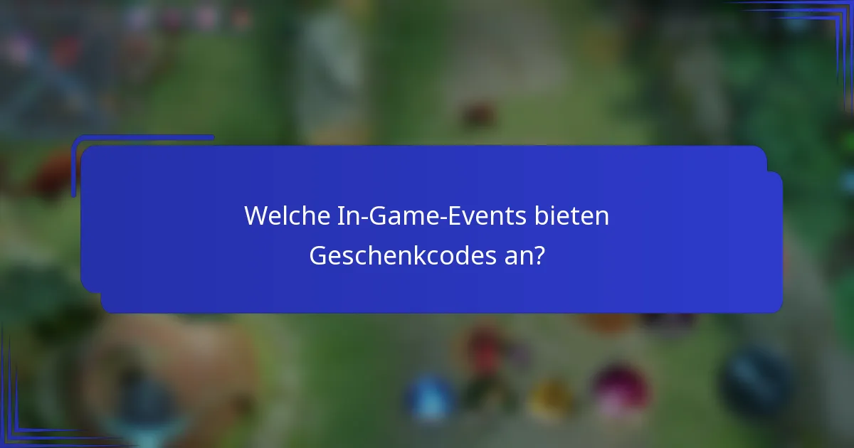 Welche In-Game-Events bieten Geschenkcodes an?