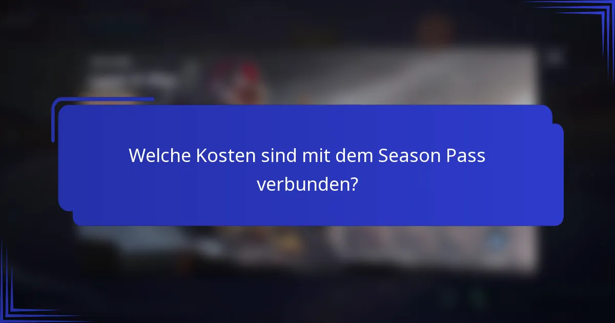 Welche Kosten sind mit dem Season Pass verbunden?