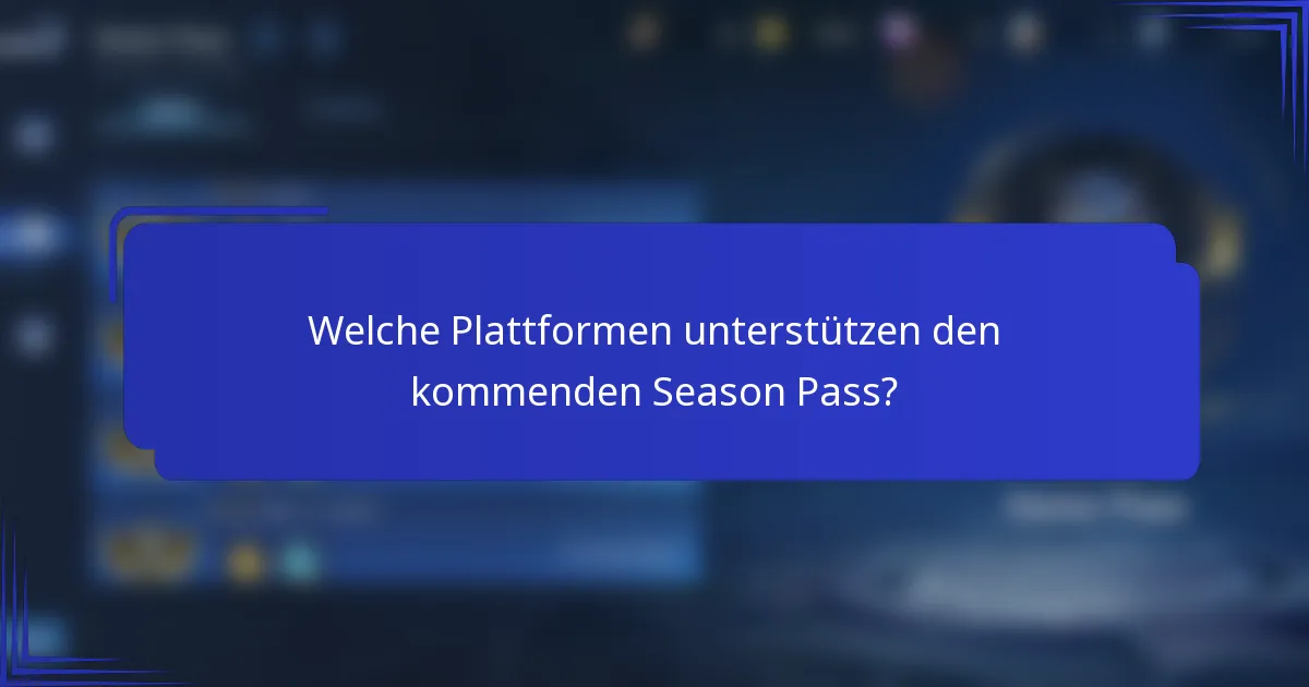 Welche Plattformen unterstützen den kommenden Season Pass?