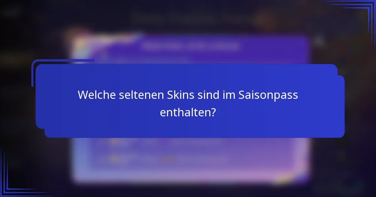 Welche seltenen Skins sind im Saisonpass enthalten?