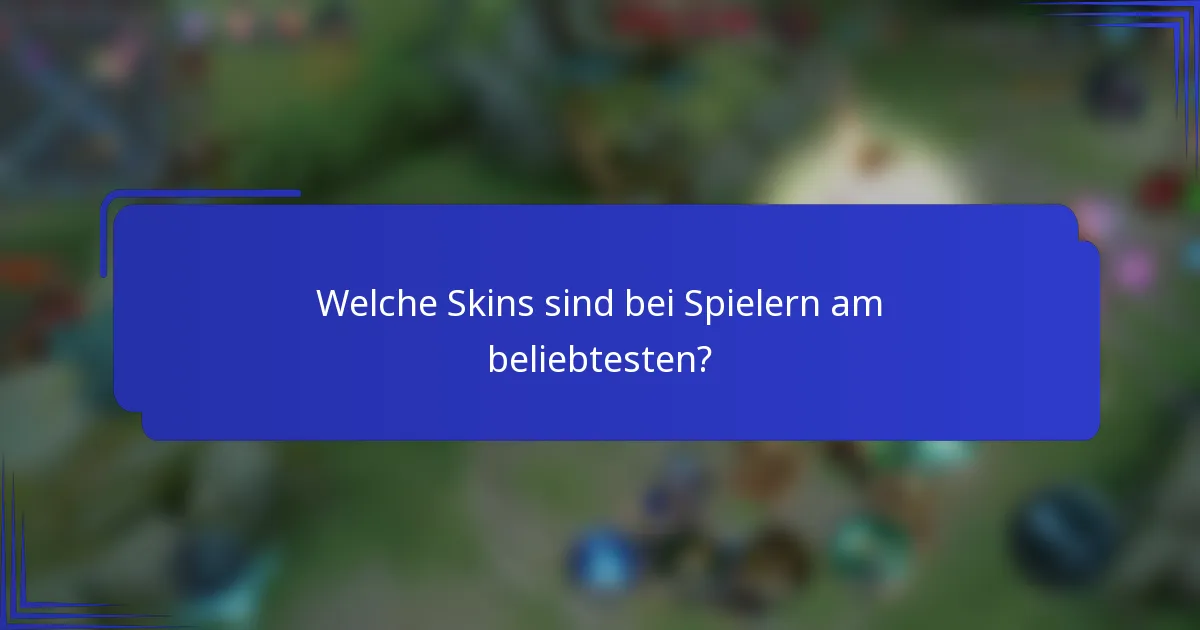 Welche Skins sind bei Spielern am beliebtesten?