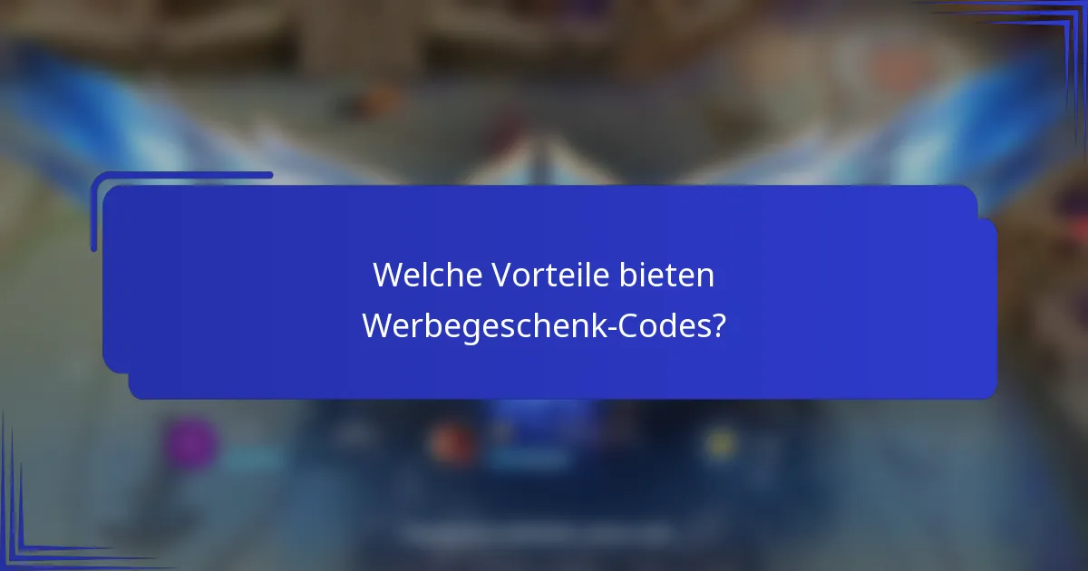 Welche Vorteile bieten Werbegeschenk-Codes?