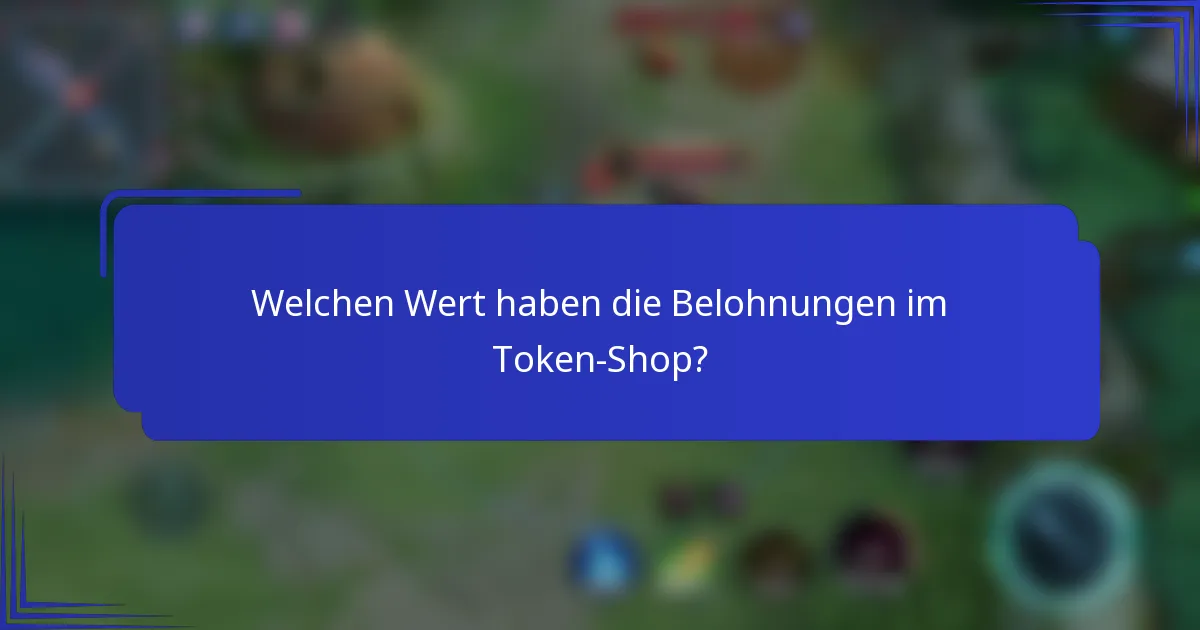 Welchen Wert haben die Belohnungen im Token-Shop?