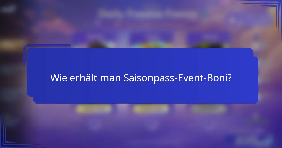 Wie erhält man Saisonpass-Event-Boni?