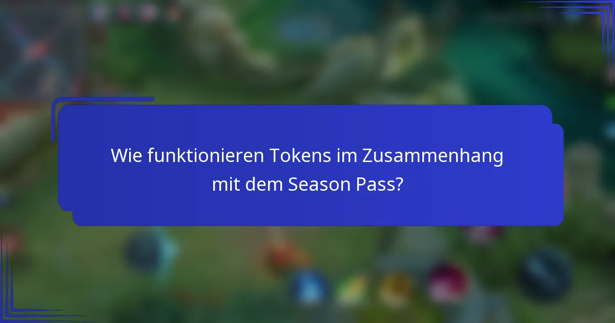 Wie funktionieren Tokens im Zusammenhang mit dem Season Pass?