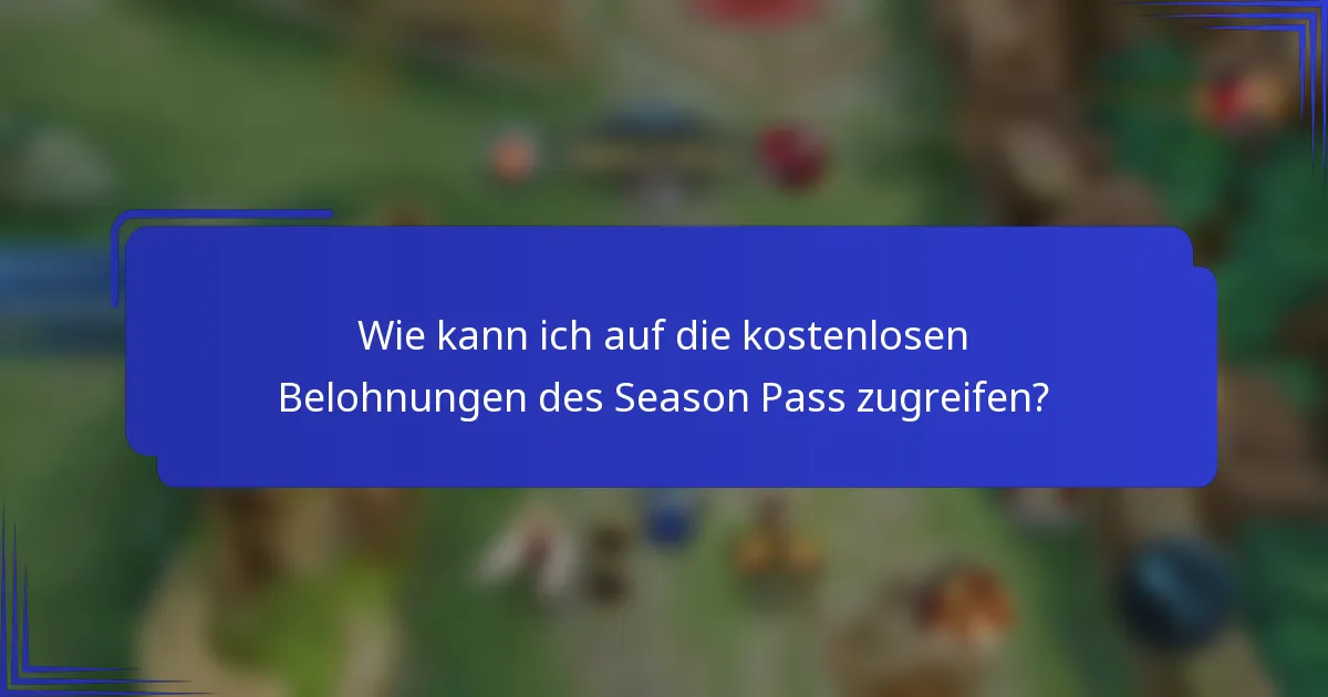 Wie kann ich auf die kostenlosen Belohnungen des Season Pass zugreifen?