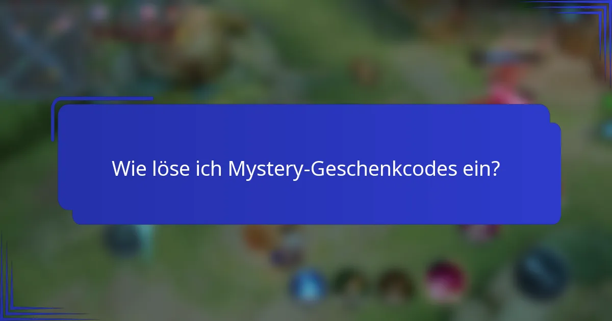 Wie löse ich Mystery-Geschenkcodes ein?
