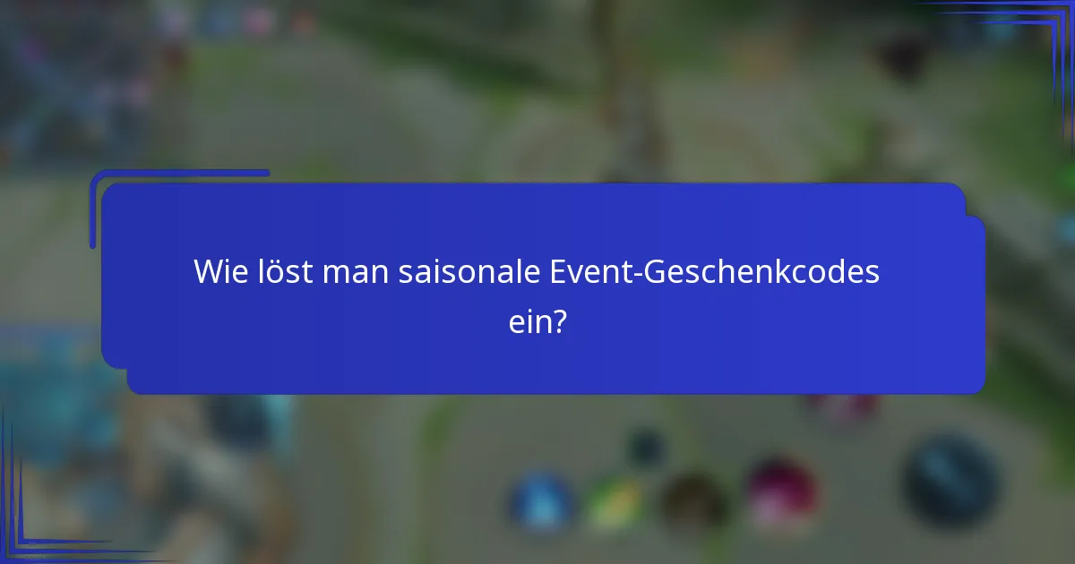 Wie löst man saisonale Event-Geschenkcodes ein?