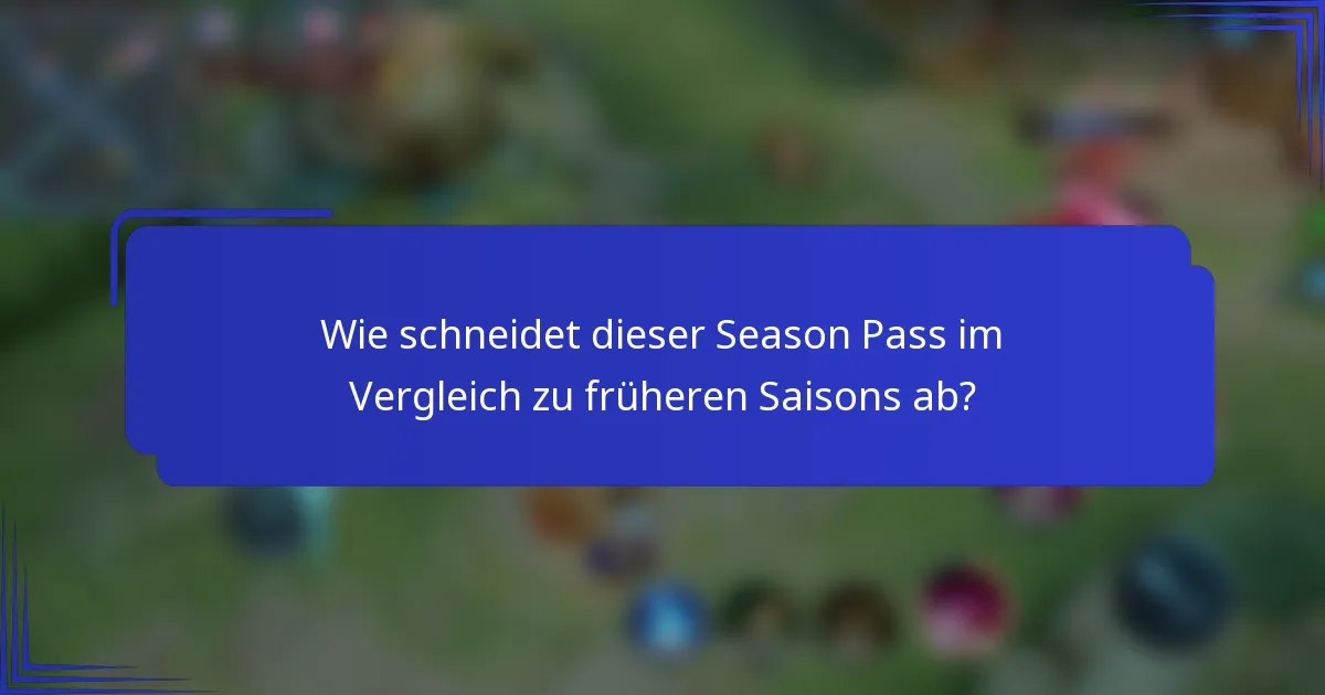Wie schneidet dieser Season Pass im Vergleich zu früheren Saisons ab?