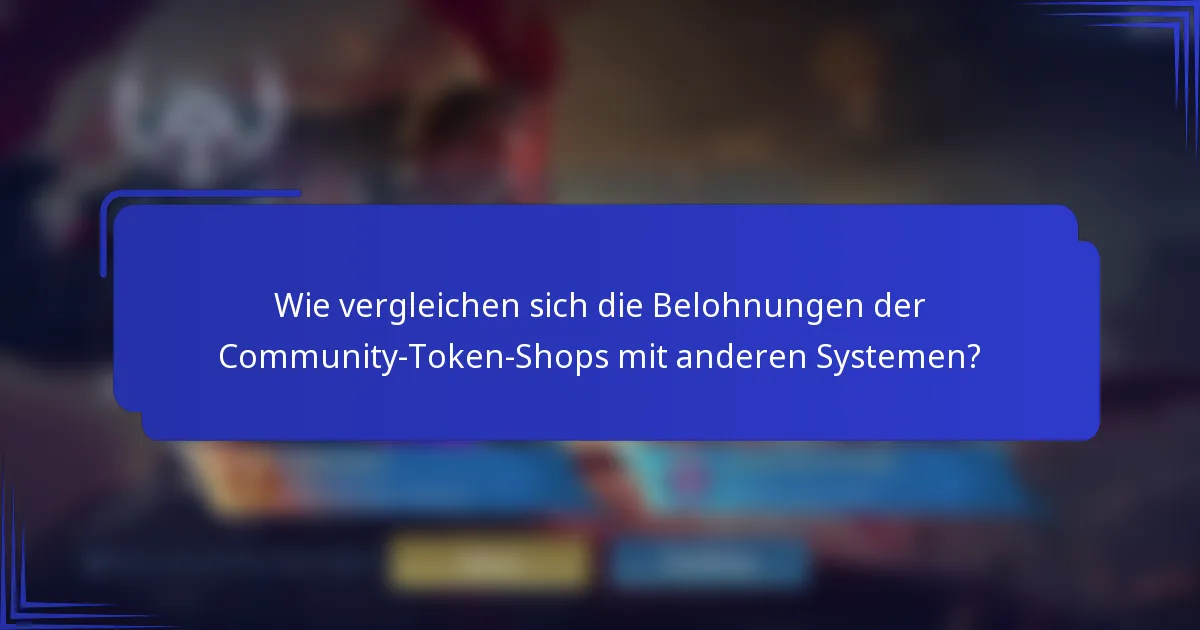 Wie vergleichen sich die Belohnungen der Community-Token-Shops mit anderen Systemen?