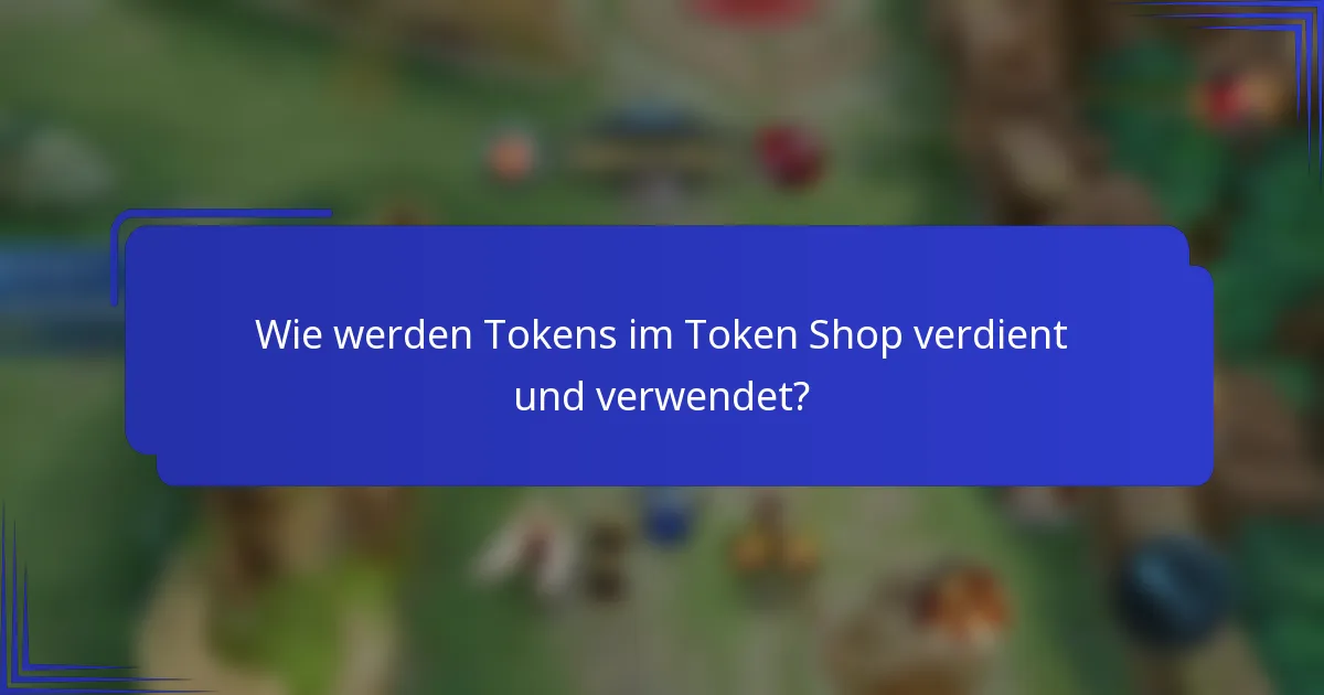 Wie werden Tokens im Token Shop verdient und verwendet?